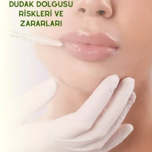 Dudak Dolgusu Risklerİ ve Zararları