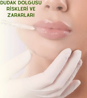 Dudak Dolgusu Risklerİ ve Zararları